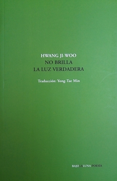 No brilla la luz verdadera - Hwang Ji-Woo