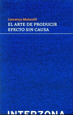 Arte de producir efecto sin causa, El