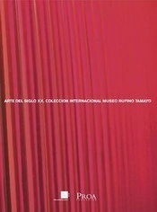 Arte del Siglo XX. Coleccion Internacional Museo Rufino Tamayo