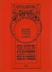 Antologia del decadentismo, Perversion, neurastenia y anarquia en Francia (1880 - 1900)