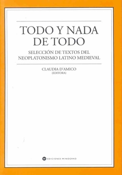 Todo y nada de todo (Textos del neoplatonismo medieval)