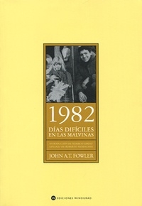 1982. Dias dificiles en las Malvinas