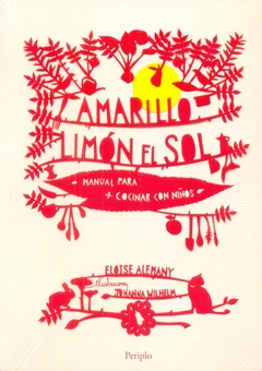 Amarillo limon el sol. Manual para cocinar con ninos