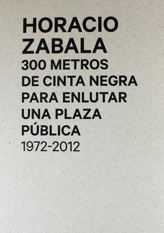 300 metros de cinta negra para enlutar una plaza pública 1972-2012 - comprar online