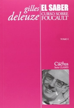 El Saber, Curso sobre Foucault Tomo 1