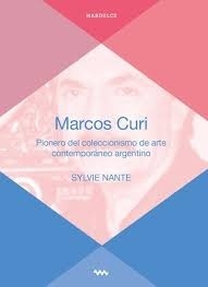 Marcos Curi. Pionero del coleccionismo de arte contemporáneo argentino