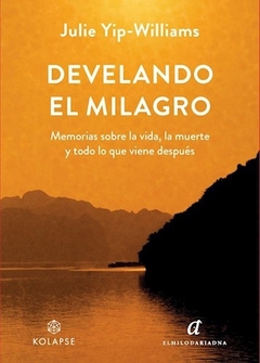 Develando el milagro - Memorias sobre la vida, la muerte y todo lo que viene después - comprar online