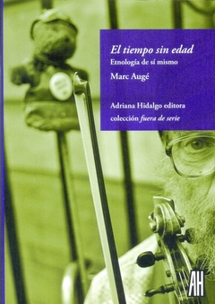 El tiempo sin edad - Etnología de sí mismo - Marc Augé