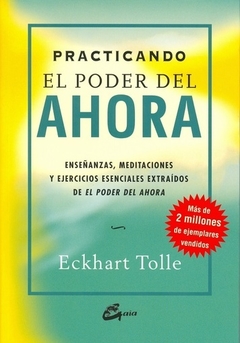 Practiando el poder del ahora - Enseñanzas, meditaciones y ejercicios - comprar online