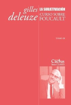 La Subjetivacion, Curso sobre Foucault Tomo 3