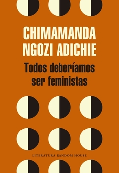 Todos deberíamos ser feministas - Chimamanda Ngozi Adichie