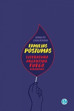 Familias póstumas / Literatura argentina, fuego, peronismo.