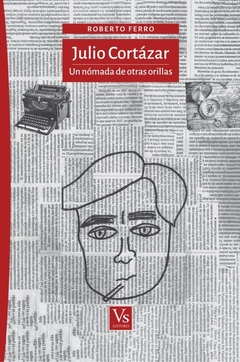 Julio Cortazar. un nomada entre las orillas