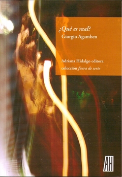 ¿Qué es real? - Giorgio Agamben - comprar online