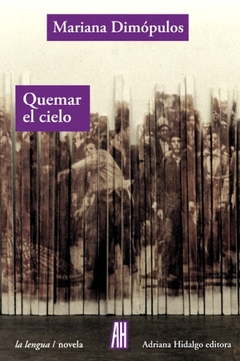 Quemar el cielo - Mariana Dimópulos