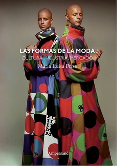 Las formas de la moda - Cultura, industria y mercado