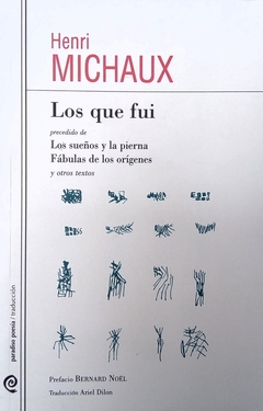 Los que fui - Los sueños y la pierna - Fábulas de los orígenes y otros textos - Henri Michaux