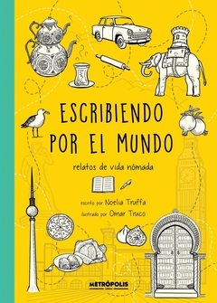 Escribiendo por el mundo - Relatos de vida nómada - Noelia Truffa