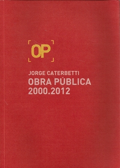 Jorge Caterbetti - Obra pública 2000-2012