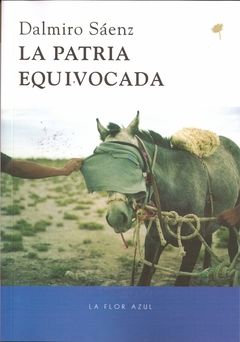 La patria equivocada - Dalmiro Sáenz