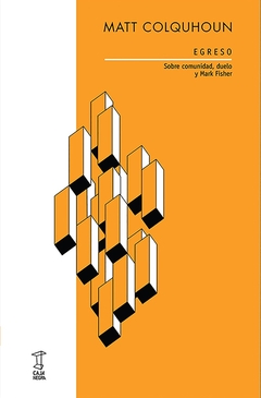 Egreso, sobre comunidad, duelo y Mark Fisher - Matt Colguhoun - comprar online