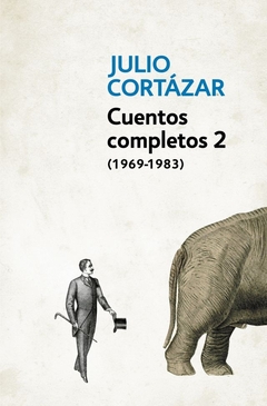 Cuentos completos 2 (1969-1983) - Cortazár