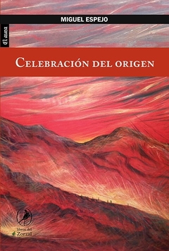 Celebración del origen - Miguel Espejo