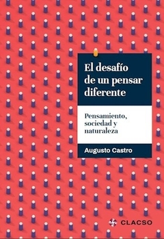 El desafío de un pensar diferente - Pensamiento, sociedad y naturaleza