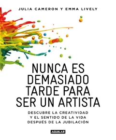 Nunca es demasiado tarde para ser un artista - Julia Cameron