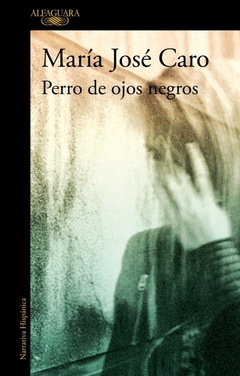 Perro de ojos negros - María José Caro