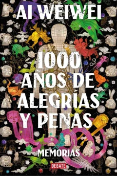 1000 años de alegrías y penas - Memorias - Ai Weiwei - comprar online