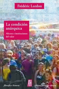 La condición anárquica - Afectos e instituciones del valor