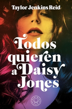 Todos quieren a Daisy Jones - Taylor Jenkins Reid