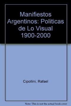 MANIFIESTOS ARGENTINOS. Politicas de lo visual