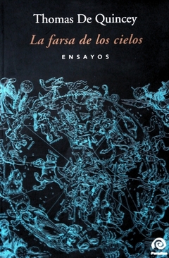 La farsa de los cielos - Ensayos - Thomas De Quincey