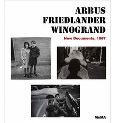 Arbus - Friedlander - Winogrand - New Documents, 1967