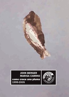 Como crece una pluma - Marisa Camino y John Berger