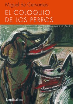 El coloquio de los perros - Miguel de Cervantes - Ilustraciones de Antonio Santos