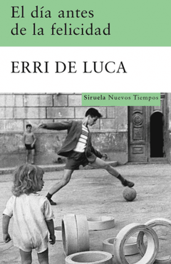 El día antes de la felicidad - Erri De Luca