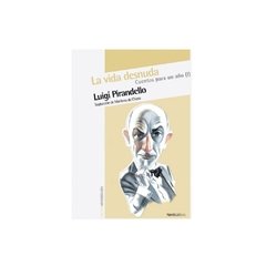 La vida desnuda - Cuentos para un año I - Luigi Pirandello