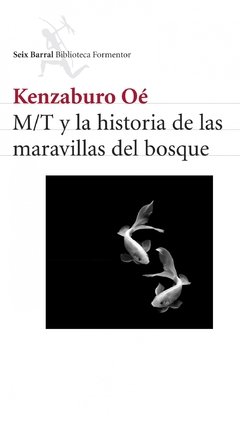 M/T y la historia de las maravillas del bosque - Kenzaburo Oé