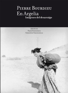 Pierre Bourdieu en Argelia. Imágenes del desarraigo