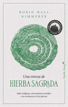 Una trenza de hierba sagrada - Saber indígena, conocimiento científico y enseñanzas de las plantas