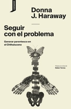 Seguir con el problema - Generar parentesco en el Chthuluceno - Donna J. Haraway