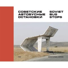 Soviet Bus Stops by Christopher Herwig