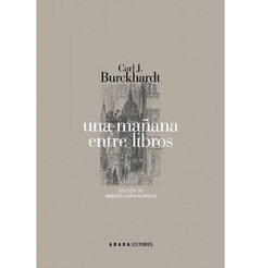 Una mañana entre libros. Un insólito encuentro con Rilke - Carl J. Burckhardt