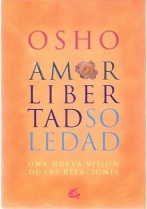 OSHO: AMOR LIBERTAD SOLEDAD