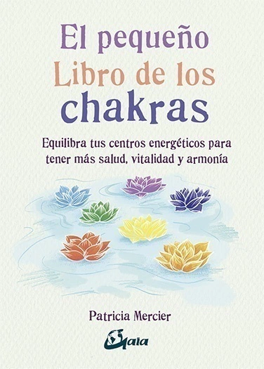 EL PEQUEÑO LIBRO DE LOS CHAKRAS