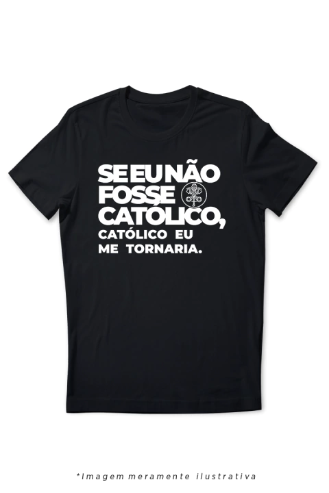 Se eu não fosse catolico, catolico eu me tornaria. - comprar online