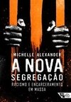 A nova segregação - racismo e encarceramento em massa